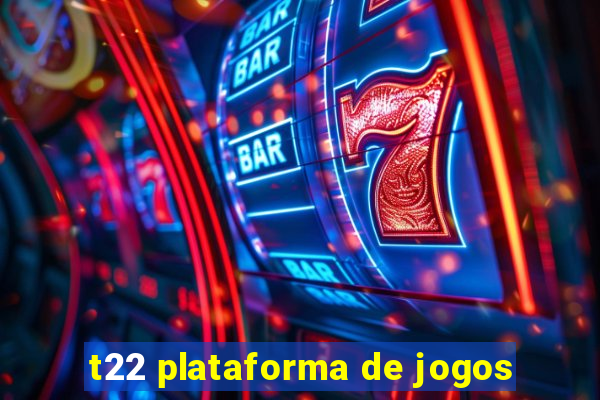 t22 plataforma de jogos